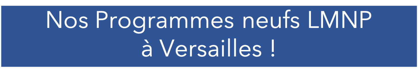 Nos programmes neufs en LMNP &agrave; versaille